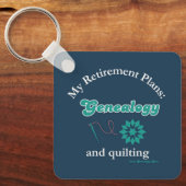 My Retirement Plans: Genealogy and Quilting キーホルダー (正面)