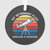 My Retiret Plan Involves A Telescope オーナメント (裏面)
