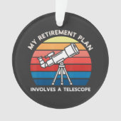My Retiret Plan Involves A Telescope オーナメント (正面)
