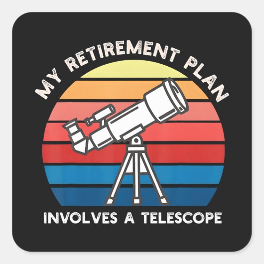 My Retiret Plan Involves A Telescope スクエアシール (正面)