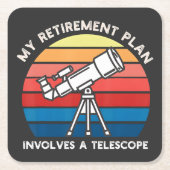 My Retiret Plan Involves A Telescope スクエアペーパーコースター (正面)