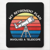 My Retiret Plan Involves A Telescope マウスパッド (正面)
