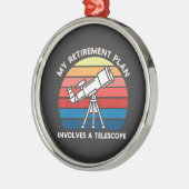 My Retiret Plan Involves A Telescope メタルオーナメント (左)