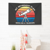 My Retiret Plan Involves A Telescope 横断幕 (インサイチュ)