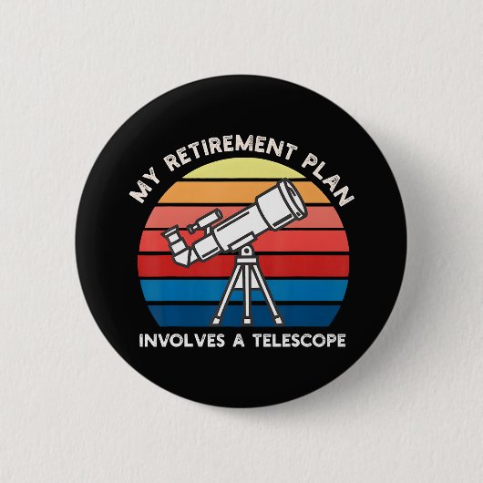 My Retiret Plan Involves A Telescope 缶バッジ (正面)