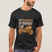 My Retiret Plan Motorcycle Rider Chopper Biker Mot Tシャツ (正面)