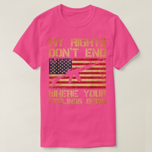 My Rights Dont End Where Your Feelings Begin 4128 Tシャツ (デザイン正面)