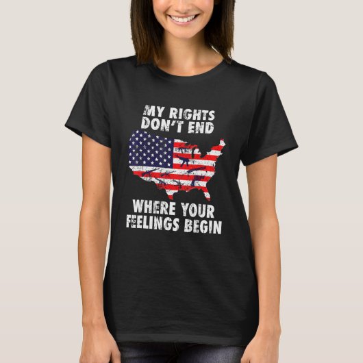 My Rights Dont End Where Your Feelings Begin US Ve Tシャツ (正面)