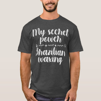 My Secret Power Brazilian Waxing Esthetician Spa Tシャツ