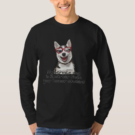 My Service Dog is Smarter than your Honor Student Tシャツ (正面)