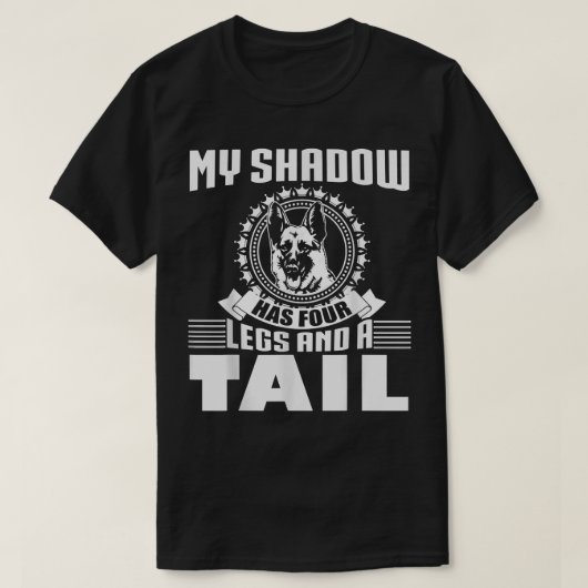 My Shadow Has Four Legs And A Tail German Shepherd Tシャツ (デザイン正面)