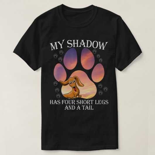 My Shadow Has Four Short Legs And A Tail Tシャツ (デザイン正面)
