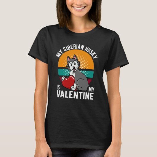 MY SIBERIAN HUSKY IS MY VALENTINE DOG HUSKY OWNER Tシャツ (正面)