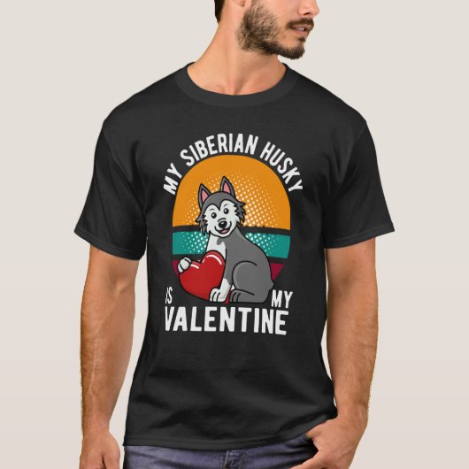 MY SIBERIAN HUSKY IS MY VALENTINE DOG HUSKY OWNER Tシャツ (正面)