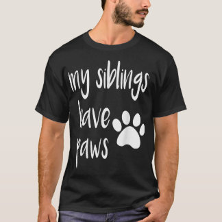My Siblings Have Paws T  for Kid in Dog or Cat Fam Tシャツ