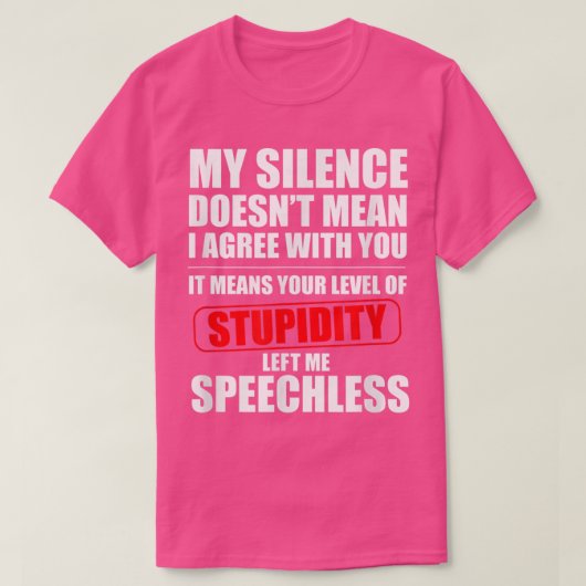 My Silence Doesnt Mean I Agree With You Sarcasm Fu Tシャツ (デザイン正面)