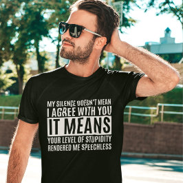 My Silense Doesn't Mean I Agree with you, Funny Tシャツ