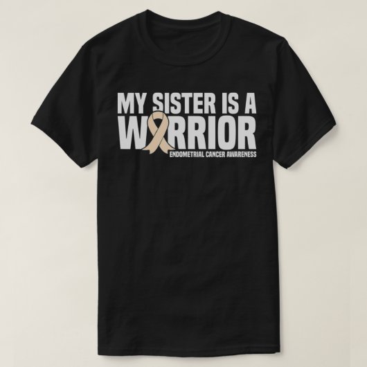 My Sister is a Warrior Endometrial Cancer Awarenes Tシャツ (デザイン正面)