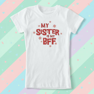 My Sister Is My BFF T-Shirt Tシャツ