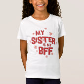 My Sister Is My BFF T-Shirt Tシャツ (正面)