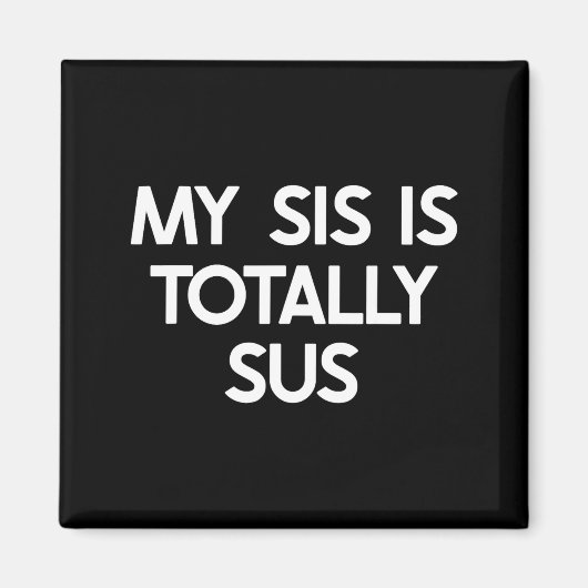 My Sister Is Totally Sus Funny For Sis Family Humo マグネット (正面)