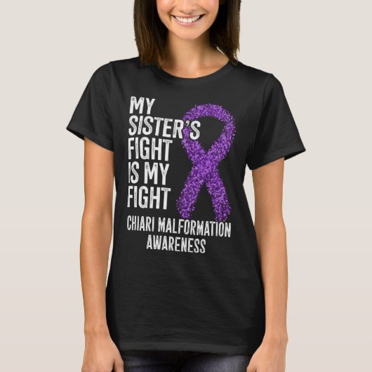 My Sister s Fight Is My Fight Chiari Malformation  Tシャツ (正面)