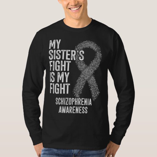 My Sister s Fight Is My Fight Schizophrenia Awaren Tシャツ (正面)