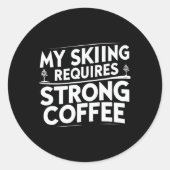 My Skiing Requires Strong Coffee Funny Ski Quotes  ラウンドシール (正面)