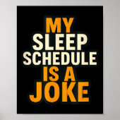 My Sleep Schedule Is A Joke Funny Quotes  ポスター (正面)