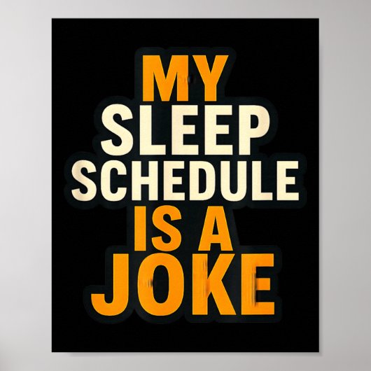 My Sleep Schedule Is A Joke Funny Quotes  ポスター (正面)