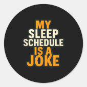 My Sleep Schedule Is A Joke Funny Quotes  ラウンドシール (正面)