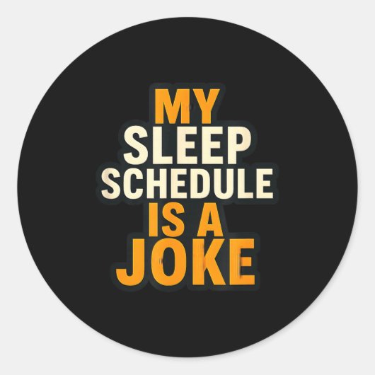 My Sleep Schedule Is A Joke Funny Quotes  ラウンドシール (正面)
