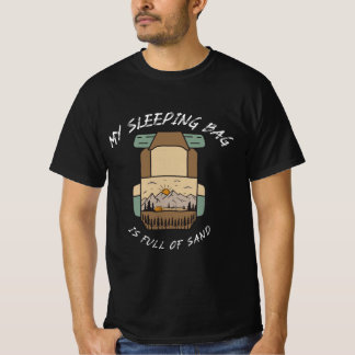 My Sleeping Bag İs Full Of Sand Desert Camping Tシャツ