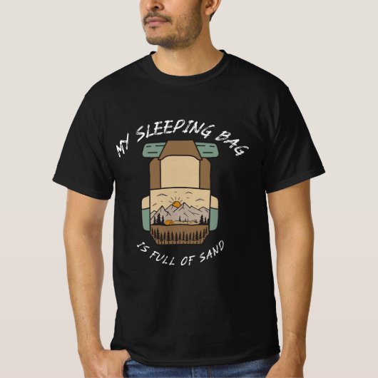 My Sleeping Bag İs Full Of Sand Desert Camping Tシャツ (正面)