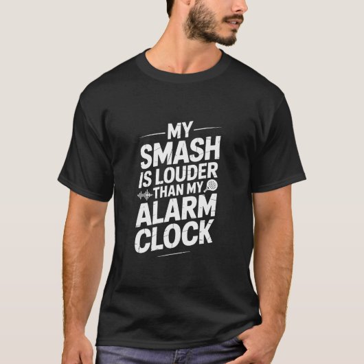 My Smash Is Louder Than My Alarm Clock Padel Tシャツ (正面)