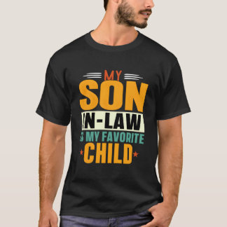 My Son In Law Is My Favorite Child Dad Family Tシャツ