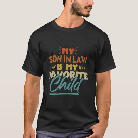 My Son In Law Is My Favorite Child Family Humor Tシャツ (正面)