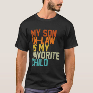 My Son In Law Is My Favorite Child Family Mothers Tシャツ