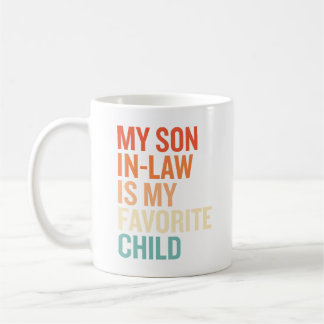 My Son in Law Is My Favorite Child Funny コーヒーマグカップ