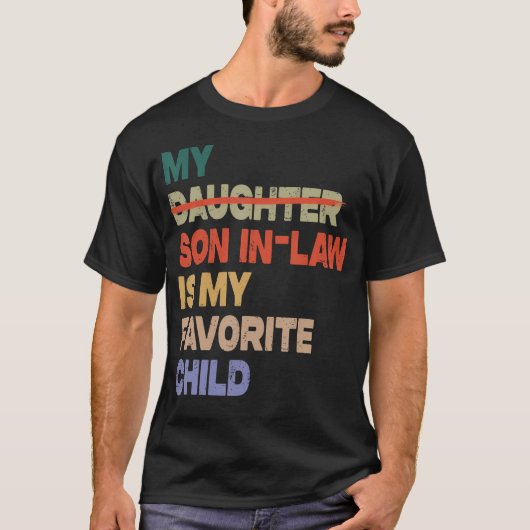 My Son-In-Law Is My Favorite Child Funny Dad Tee Tシャツ (正面)