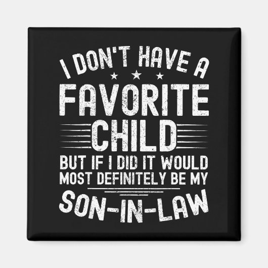 My Son In Law Is My Favorite Child Funny Family Hu マグネット (正面)
