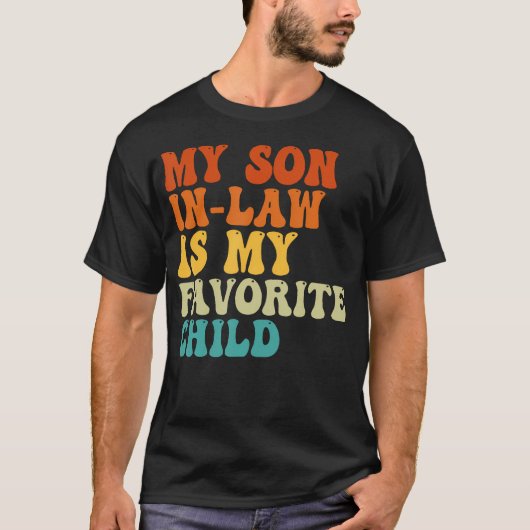 My Son In Law Is My Favorite Child Funny Family Hu Tシャツ (正面)