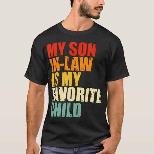 My Son In Law Is My Favorite Child Funny Family Hu Tシャツ (正面)