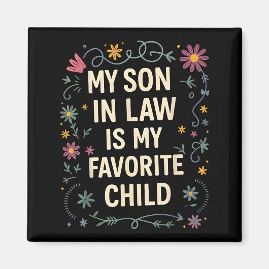 My Son In Law Is My Favorite Child Funny Family Ma マグネット (正面)