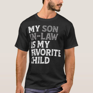 My Son In Law Is My Favorite Child Funny Mom Dad P Tシャツ