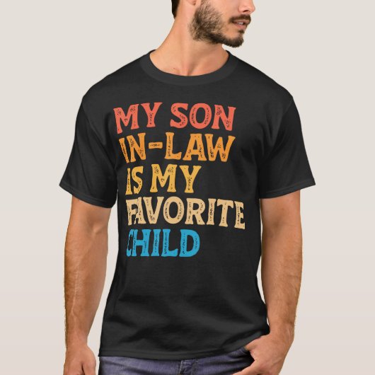 My Son In Law Is My Favorite Child Funny Mom Dad P Tシャツ (正面)