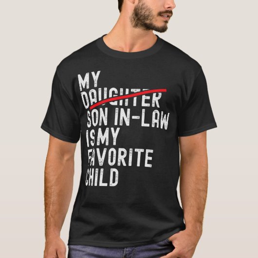 My Son In Law Is My Favorite Child Funny Mother In Tシャツ (正面)