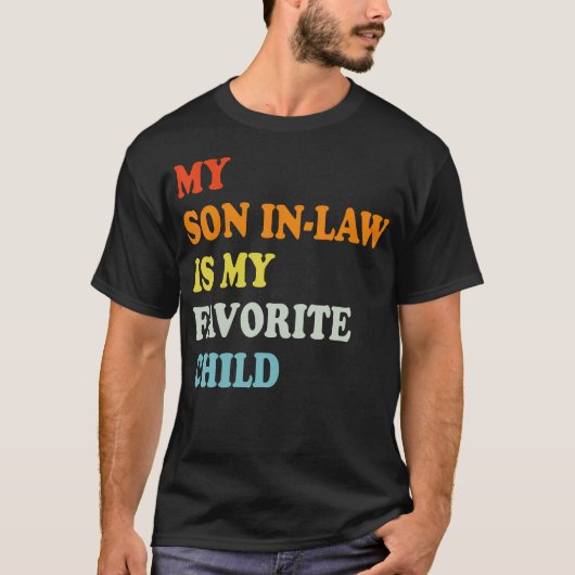 My Son In Law Is My Favorite Child Funny - Replace Tシャツ (正面)
