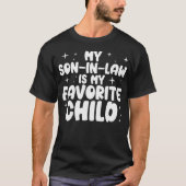 My Son In Law Is My Favorite Child Funny - Replace Tシャツ (正面)
