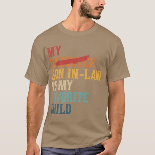 My Son In Law Is My Favorite Child Funny Replaced  Tシャツ (正面)